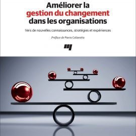 Publication – Améliorer la gestion du changement dans les organisations. Vers de nouvelles connaissances, stratégies et expériences.