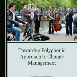 Publication « Towards a Polyphonic Approach to Change Management » Publication « Towards a Polyphonic Approach to Change Management »