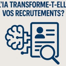 Enquête – Évolution des pratiques de recrutement à l’ère de l’IA